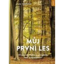 Kniha Můj první les - Trvale udržitelné a přirozené lesní hospodářství - Peter Wohlleben