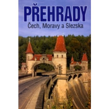 Přehrady Čech, Moravy a Slezska - Broža, Vojtěch,kolektiv