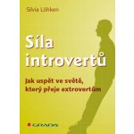 Síla introvertů - Jak uspět ve světě, který přeje extrovertům - Sylvia Löhken