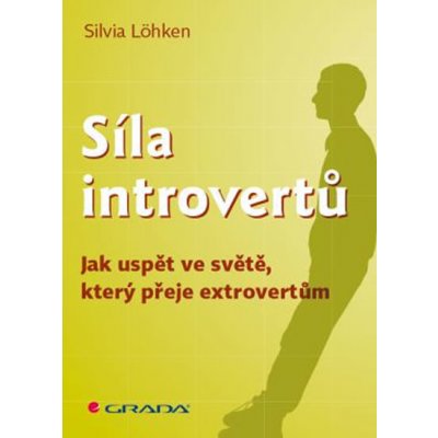 Síla introvertů - Jak uspět ve světě, který přeje extrovertům