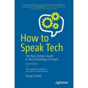 How to Speak Tech: The Non-Techie's Guide to Key Technology Concepts Trivedi VinayPaperback