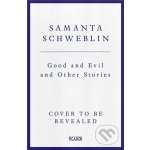 Good and Evil and Other Stories - Samanta Schweblin – Hledejceny.cz