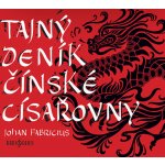 Tajný deník čínské císařovny - Johan Fabricius – Sleviste.cz