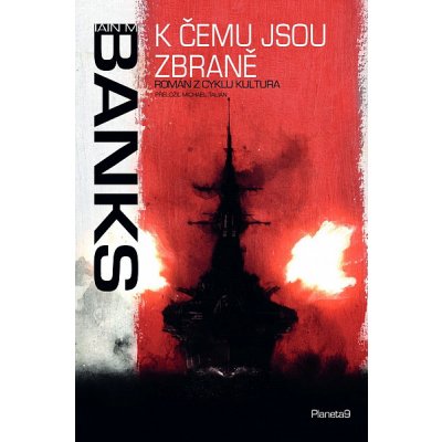 K čemu jsou zbraně - Iain M. Banks – Zboží Mobilmania