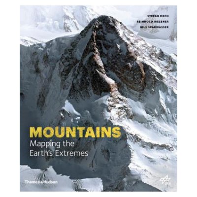 Unseen Extremes: Mapping the World's Greatest... - Stefan Dech, Reinhold Messner
