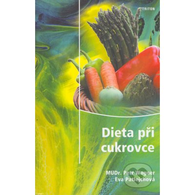 Dieta při cukrovce 2. vyd. Wagner, Patlejchová, Petr, Eva