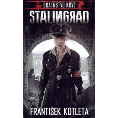 Stalingrad - Bratrstvo krve - František Kotleta – Hledejceny.cz