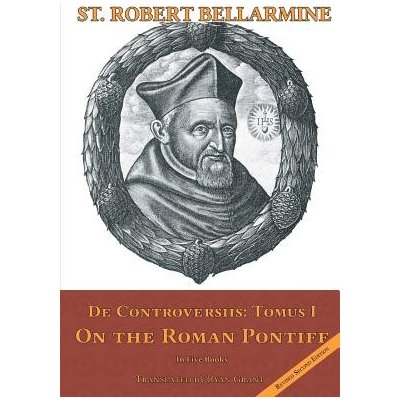 On the Roman Pontiff: In Five Books Bellarmine S. J. St RobertPaperback – Zboží Mobilmania