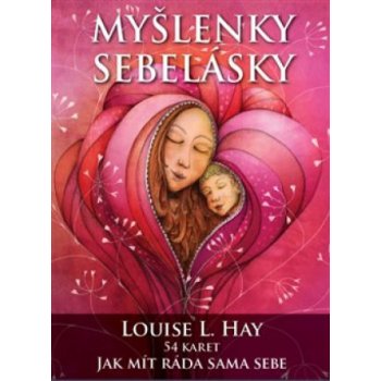 Myšlenky sebelásky - Jak mít ráda sama sebe + 54 inspiračních karet - Louise L. Hay