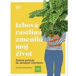 Izbová rastlina zmenila môj život - David Domoney – Hledejceny.cz