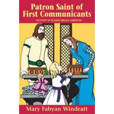 Patron Saint of First Communicants: The Story of Blessed Imelda Lambertini