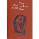 Zase zvednout hlavu - Otto Hejnic – Hledejceny.cz