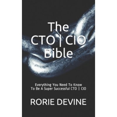 The CTO ] CIO Bible: The Mission Objectives Strategies And Tactics Needed To Be A Super Successful CTO ] CIO – Zboží Mobilmania