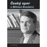 Český spor o Milana Kunderu - Kříž Jiří P. – Hledejceny.cz