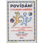 Povídání o pejskovi a kočičce. Jak spolu hospodařili a ještě o všelijakých jiných věcech - Josef Čapek