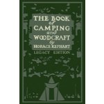 The Book Of Camping And Woodcraft Legacy Edition: A Guidebook For Those Who Travel In The Wilderness Kephart HoracePevná vazba – Hledejceny.cz