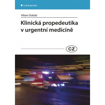 Klinická propedeutika v urgentní medicíně - Dobiáš Viliam – Hledejceny.cz