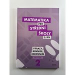 Matematika pro SŠ 2.díl - Výrazy, rovnice a nerovnice (pracovní sešit) – Sleviste.cz