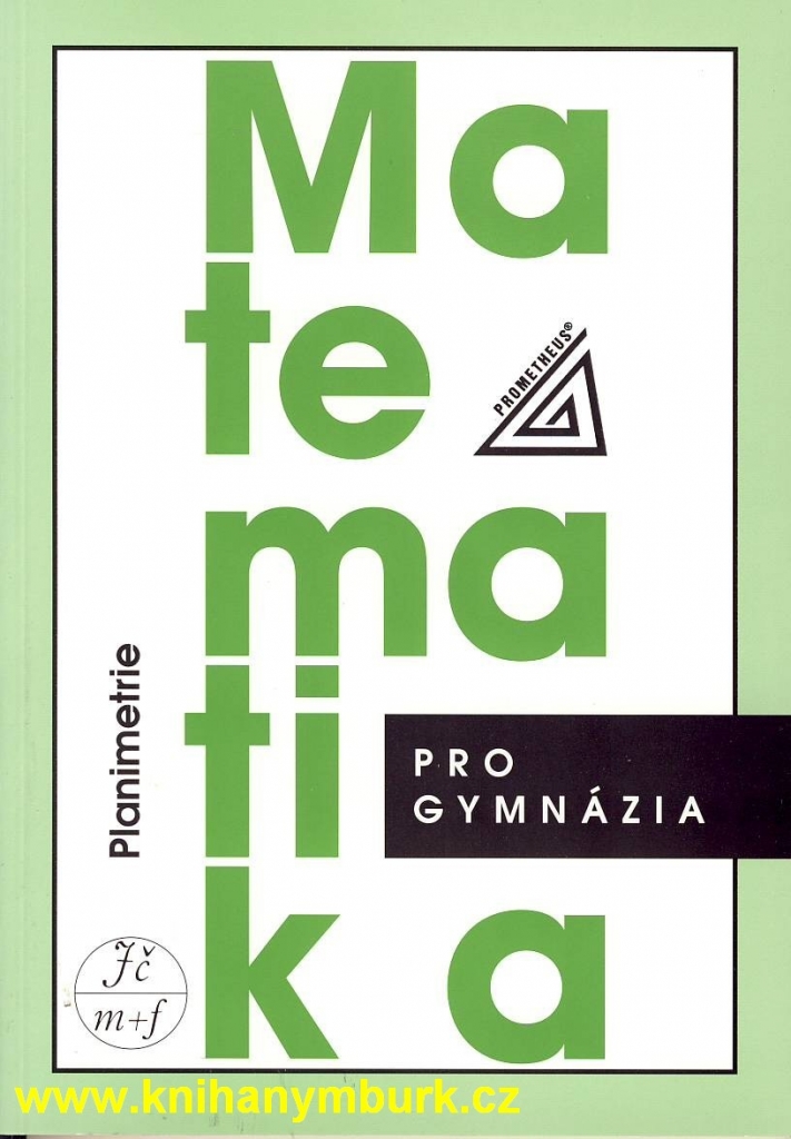 Matematika pro gymnázia - Planimetrie - Pomykalová Eva