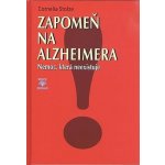 Zapomeň na Alzheimera - Nemoc, která neexistuje - Stolze Cornelia – Zbozi.Blesk.cz