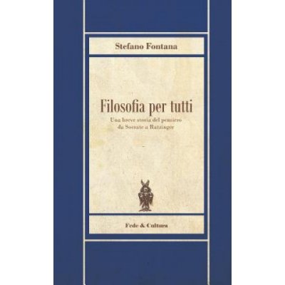 Filosofia per tutti: Una breve storia del pensiero da Socrate a Ratzinger – Hledejceny.cz