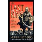 The Last King - Michael Curtis Ford – Hledejceny.cz