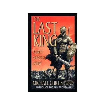 The Last King - Michael Curtis Ford – Hledejceny.cz