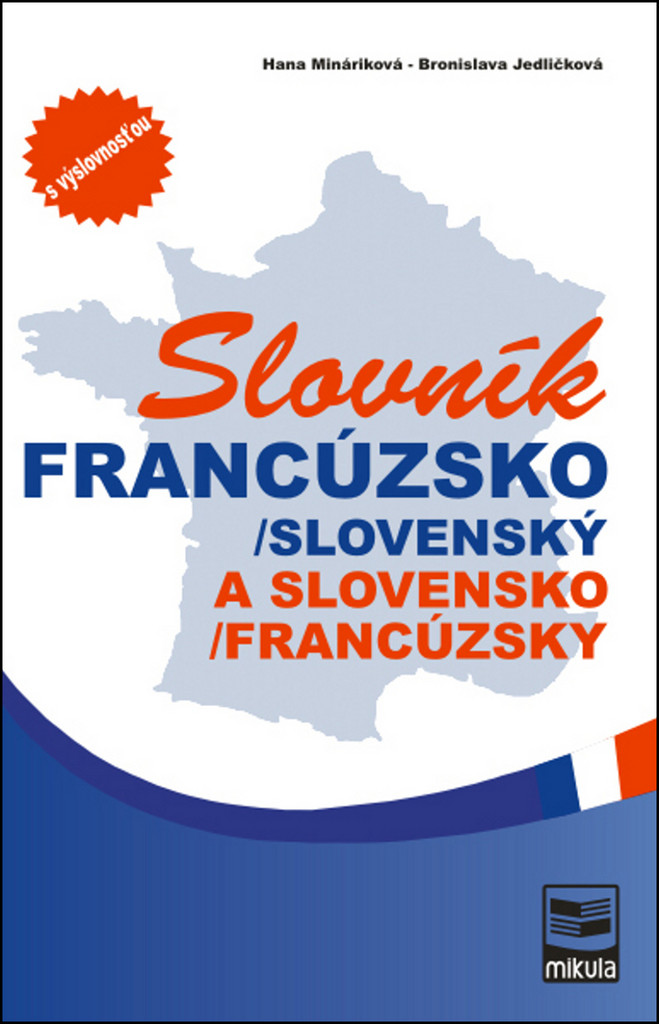 FRANCÚZSKO-SLOVENSKÝ, SLOVENSKO-FRANCÚZSKY SLOVNÍK - Hana Mináriková od 584  Kč - Heureka.cz