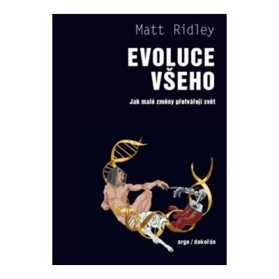 Evoluce všeho - Jak malé změny přetvářejí svět - Matt Ridley – Hledejceny.cz