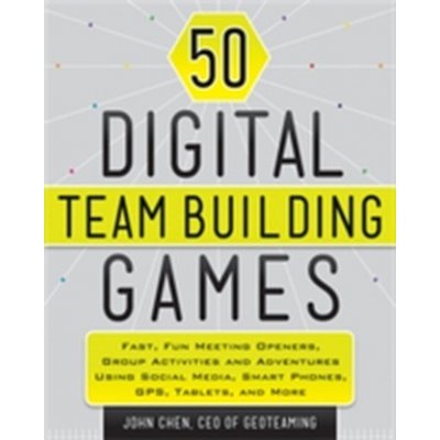 50 Digital Team Building Games - J. Chen – Hledejceny.cz