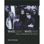 White Light/White Heat Velvet Underground den po dni – Hledejceny.cz