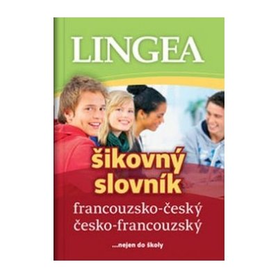 Francouzsko -český, česko-francouzský šikovný slovník...… nejen do školy autorů – Hledejceny.cz