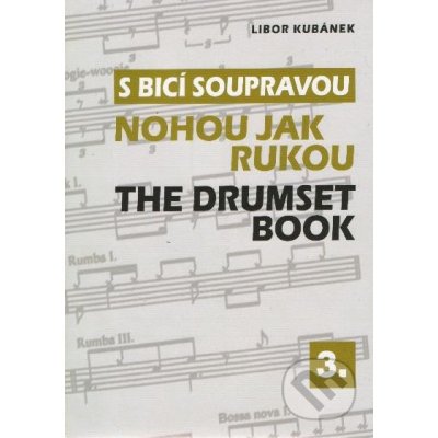 S bicí soupravou nohou jak rukou 3./ The Drumset Book – Kubánek Libor – Zboží Mobilmania