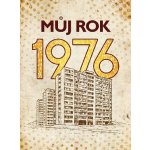 Můj rok 1976 – Sleviste.cz
