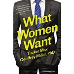 What Women Want - Tucker Max, Geoffrey Miller Phd - Paperback – Hledejceny.cz