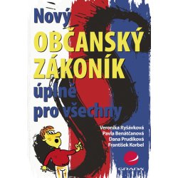 Nový občanský zákoník úplně pro všechny - Veronika Ryšávková, Pavla Benátčanová, Dana Prudíková, František Korbel