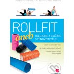 Rollfit aneb rolujeme a cvičíme s pěnovými válci - Renáta Vychodilová, Lada Andrová, Hana Vrtělová – Sleviste.cz