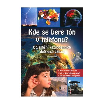 Kde se bere tón v telefonu?. Objasnění každodenních dětských záhad - Tatjana Alischová