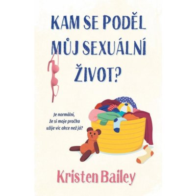 Kam se poděl můj sexuální život - Kristen Bailey – Hledejceny.cz