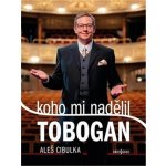 Koho mi nadělil Tobogan - Aleš Cibulka – Hledejceny.cz