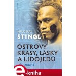 Ostrovy krásy, lásky a lidojedů. 2. díl - Miloslav Stingl – Hledejceny.cz