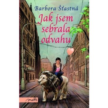 Jak jsem sebrala odvahu - Barbora Šťastná