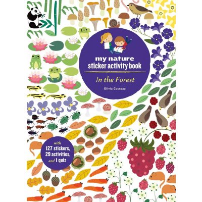 In the Forest: My Nature Sticker Activity Book 127 Stickers, 29 Activities, 1 Quiz Cosneau OliviaPaperback – Zboží Mobilmania