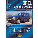 Opel Corsa B/Tigra - Jak na to? od 3/93 do 8/00 Etzold Hans-Rudiger Dr.