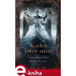 Kodex lovce stínů - Joshua Lewis, Cassandra Clareová – Hledejceny.cz