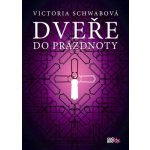 Dveře do prázdnoty Victoria Schwabová – Hledejceny.cz