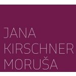 JANA KIRSCHNER - Moruša – Hledejceny.cz