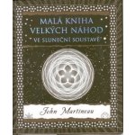 Malá kniha velkých náhod. ve sluneční soustavě - John Martineau - Dokořán – Hledejceny.cz