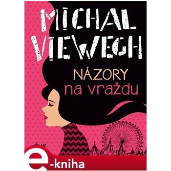 Názory na vraždu - Michal Viewegh