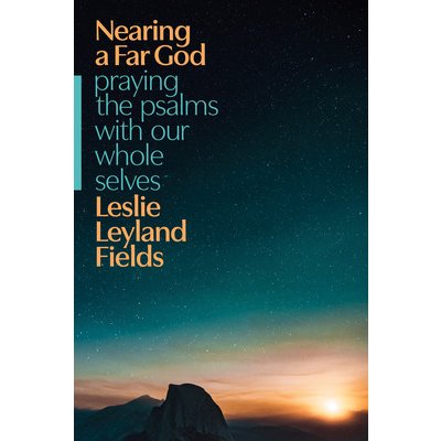 Nearing a Far God: Praying the Psalms with Our Whole Selves Fields Leslie LeylandPaperback – Hledejceny.cz